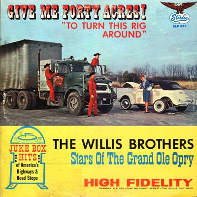 Give Me Forty Acres (To Turn This Rig Around) by The Willis Brothers (1964)