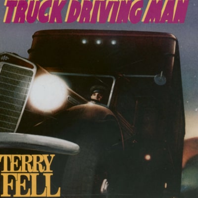Truck Driving Man by Terry Fell and The Fellers